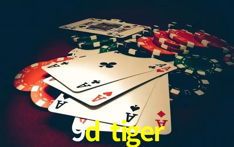 Explore as vantagens do 9d tiger: serviço profissional e confiabilidade