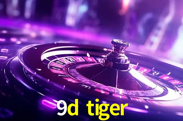9d tiger